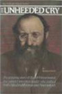 The Unheeded Cry: The Gripping Story of Rabbi Chaim Michael Dov Weissmandl, the Valian Holocaust Leader Who Battled Both Allied Indiffer (ArtScroll History)