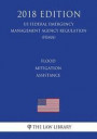 Flood Mitigation Assistance (US Federal Emergency Management Agency Regulation) (FEMA) (2018 Edition)