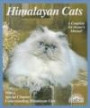 Himalayan Cats: Everything About Acquisition, Care, Nutrition, Behavior, Health Care, and Breeding (Complete Pet Owner's Manual)