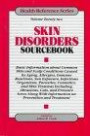 Skin Disorders Sourcebook: Basic Information about Common Skin and Scalp Conditions Caused by Aging, Allergies, Immune Reactions, Sun Exposure, I (Health Reference)