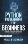 Python Programming for Beginners Color Version: Your Personal Guide for Getting into Programming, Level Up Your Coding Skills from Scratch and Use Pyt
