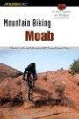 Moab: A Guide to Moab's Greatest Off-Road Bicycle Rides (Falcon Guides Mountain Biking)