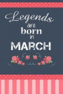 Legends Are Born In March: Birthday Writing Journal Lined, Diary, Notebook for Women