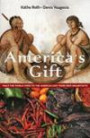 America's Gift: What the World Owes to the Americas and Their First Inhabitant