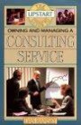 The Upstart Guide to Owning and Managing a Consulting Service