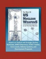 The Role of US Nuclear Weapons in the Post-Cold War Era - Report on Tactical and Strategic Nuclear Warheads, WMD Deterrence, START Treaties, Force Lev