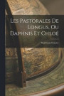 Les Pastorales de Longus, ou Daphnis et Chlo
