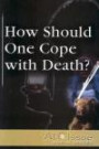 How Should One Cope With Death? (At Issue Series)