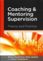 Coaching and Mentoring Supervision: Theory and Practice (Supervision in Context)