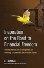 Inspiration on the Road to Financial Freedom: Timeless Advice and Encouragement on Achieving Great Wealth and Financial Success