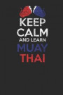 Keep Calm And Learn Muay Thai: Muay Thai Notebook, Graph Paper (6 x 9 - 120 pages) Martial Arts Themed Notebook for Daily Journal, Diary, and Gift