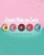 Donuts Make me Smile Gratitude Journal: Daily Thankfulness Positivity Notebook Gift