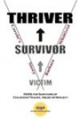 Victim To Survivor and Thriver: Carole's Story- Hope for Survivors of Childhood Trauma, Abuse or Neglect