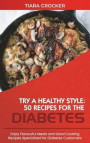 Try a Healthy Style - 50 Recipes for the Diabetes: Enjoy Flavourful Meals and Good Cooking Recipes Specialized for Diabetes Customers