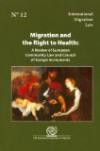 Migration and right to health: a review of European Community Law and Council of Europe instruments (International migration law)