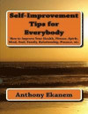 Self Improvement Tips for Everybody: How to Improve Your Health, Fitness, Spirit, Mind, Soul, Family, Relationship, Finance
