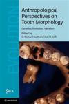 Anthropological Perspectives on Tooth Morphology: Genetics, Evolution, Variation (Cambridge Studies in Biological and Evolutionary Anthropology)