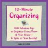 10-Minute Organizing: 400 Fabulous Tips to Organize Every Room of Your House - in Spite of Your Family!