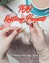 100 Knitting Projects - The Knitter's Log Book: Record Your Knitting Patterns, Projects and Designs in This Journal for Knitter's. Log Your Progress a