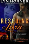 Rescuing Lara: Romancing the Guardians, Book One