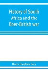 History of South Africa and the Boer-British war. Blood and gold in Africa. The matchless drama of the dark continent from Pharaoh to 'Oom Paul.' The Transvaal war and the final struggle between