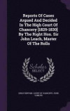 Reports of Cases Argued and Decided in the High Court of Chancery [1829-1830] by the Right Hon. Sir John Leach, Master of the Rolls