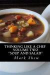 Thinking Like A Chef Volume two "Soup and Salad