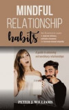 MІndful RЕlАtІОnЅhІР Habit: Over 30 ptacties for couples to improve intimacy, coltivate closeness and