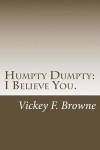 Humpty Dumpty: I Believe You.: I'll Put You Back Together Again