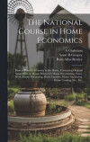 The National Course in Home Economics; How to Practice Economy in the Home, Containing Original Suggestions on Home Milinery[!] Home Dressmaking, Fancy Work, Home Decorating, Home Laundry, Home