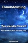 Traumdeutung - Was bedeuten Träume? Eine Anleitung nach Freud und Jung (German Edition)