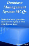 Database Management System MCQs: Multiple Choice Questions and Answers (Quiz & Tests with Answer Keys) (Computer Science Quick Study Guides & Encyclopedia Terminology)