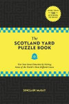 The Scotland Yard Puzzle Book: Test Your Inner Detective by Solving Some of the World's Most Difficult Cases