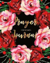 Prayer Journal for Women: Floral Decorationr, A Christian Notebook for Prayers and Gratitude, Religious Journals to Write in for Women, Moms, Gi
