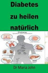 Diabetes zu heilen natürlich: German Edition( Best Seller)