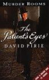 The Patient's Eyes: The Dark Beginnings of Sherlock Holmes (Murder Rooms S.)