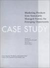 Marketing Products from Sustainably Managed Forests: An Emerging Opportunity : Case Study (Business of Sustainable Forestry; Analyses and Case Studies)
