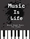 Blank Sheet Music For Piano Music Is Life: Treble Clef And Bass Clef Empty 12 Staff, Manuscript Sheets Notation Paper For Composing For Musicians, Tea