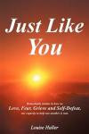 Just Like You: Remarkably Similar in How We Love, Fear, Grieve and Self-Defeat, Our Capacity to Help One Another is Vast