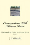 Conversations With Thomas Paine: The Founding Father Without a Grave: Book 1