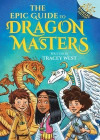The Epic Guide to Dragon Masters: A Branches Special Edition (Dragon Masters)