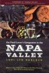 The Food Lover's Companion to the Napa Valley: Where to Eat, Cook and Shop in the Wine Country Plus 50 Irresistible Recipes