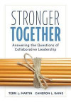 Stronger Together: Answering the Questions of Collaborative Leadership (Creating a Culture of Collaboration and Transparent Communication