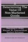 Determining the Value of Non-Marketed Goods : Economic, Psychological, and Policy Relevant Aspects of Contingent Valuation Methods (Studies in Risk and Uncertainty)