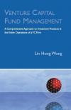 Venture Capital Fund Management: A Comprehensive Approach to Investment Practices & the Entire Operations of a VC Firm