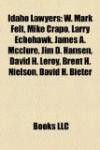 Idaho Lawyers: W. Mark Felt, Mike Crapo, Larry Echohawk, James A. Mcclure, Jim D. Hansen, David H. Leroy, Brent H. Nielson, David H. Bieter