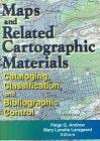 Maps and Related Cartographic Materials: Cataloging, Classification, and Bibliographic Control (Monograph Published Simultaneously As Cataloging & Classification Quarterly)