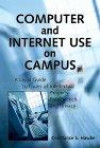 Computer and Internet Use on Campus: A Legal Guide to Issues of Intellectual Property, Free Speech, and Privacy
