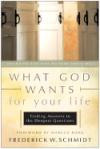 What God Wants for Your Life : Finding Answers to the Deepest Questions
