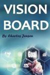 Vision Board: How to Create a Powerful Vision Board (Vision Boards, Vision Board Kit, Life Vision, Vision for Life, Vision Board Secret, Law of Attraction, Vision Board Law of Attraction)